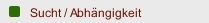 Sucht / Abhängigkeit