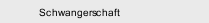 Schwangerschaft
